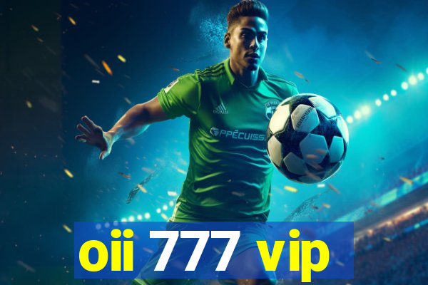 oii 777 vip